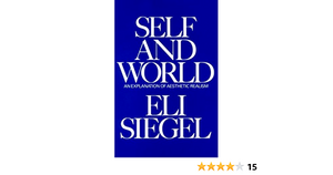 Self and World: An Explanation of Aesthetic Realism by Eli Siegel