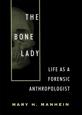 The Bone Lady by Mary H. Manhein