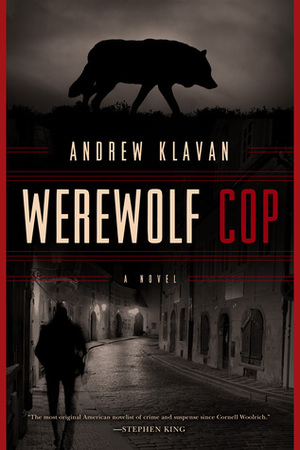 Werewolf Cop: A Novel by Andrew Klavan