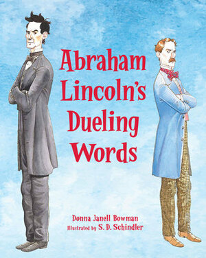 Abraham Lincoln's Dueling Words by Donna Janell Bowman