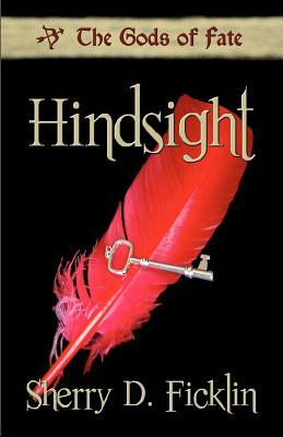 Hindsight: The Gods of Fate by Sherry D. Ficklin