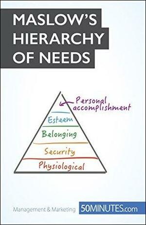 Maslow's Hierarchy of Needs: Understand the true foundations of human motivation by Anne-Christine Cadiat, Pierre Pichère