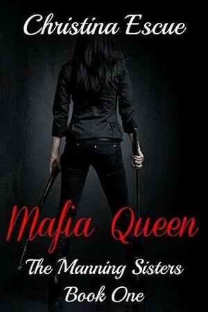 Mafia Queen by Christina Escue