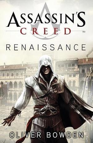 Assassin's Creed: Renaissance by Oliver Bowden