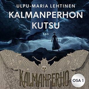 Kalmanperhon kutsu by Ulpu-Maria Lehtinen