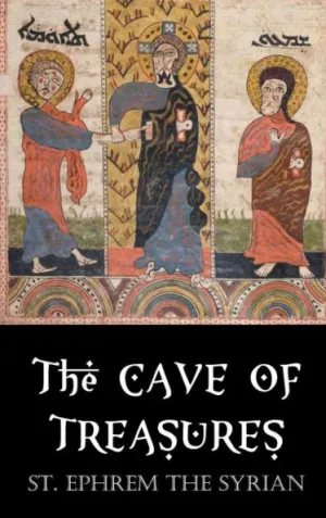 The Cave of Treasures by St. Ephrem the Syrian