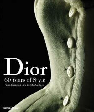 Dior: 60 Years Of Style: From Christian Dior To John Galliano by Farid Chenoune, Laziz Hamani