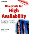 Blueprints for High Availability: Designing Resilient Distributed Systems by Evan Marcus, Hal Stern