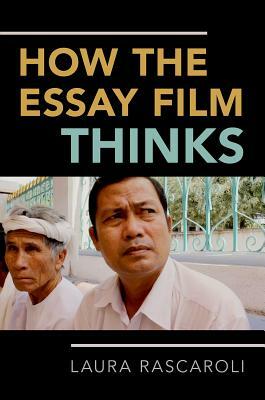 How the Essay Film Thinks by Laura Rascaroli