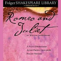 Romeo and Juliet: The Fully Dramatized Audio Edition by William Shakespeare