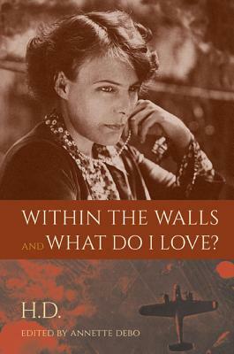 Within the Walls and What Do I Love? by Hilda Doolittle