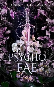 Psycho Fae by Jasmine Mas