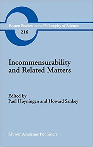Incommensurability and Related Matters by H. Sankey, Paul Hoyningen-Huene