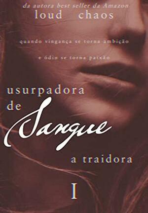 Usurpadora de Sangue : A traidora by Loud Chaos