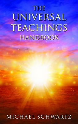 The Universal Teachings Handbook by Michael Schwartz