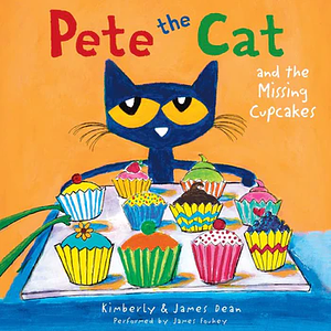 Pete the Cat and the Missing Cupcakes by Kimberly Dean, James Dean