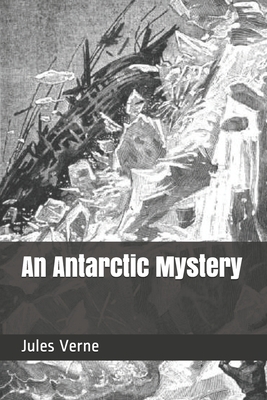 An Antarctic Mystery by Jules Verne