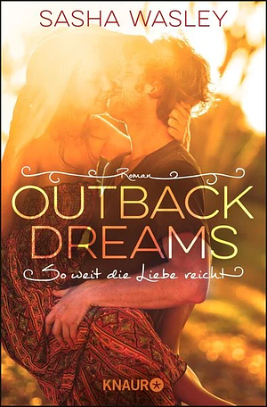 Outback Dreams. So weit die Liebe reicht by Sasha Wasley