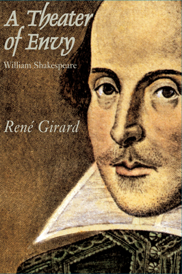 A Theatre of Envy: William Shakespeare by René Girard