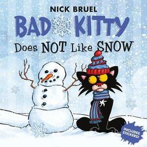 Bad Kitty Does Not Like Snow by Nick Bruel