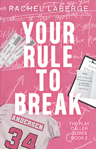 Your Rule To Break by Rachel Laberge