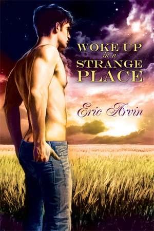 Woke Up in a Strange Place by Eric Arvin