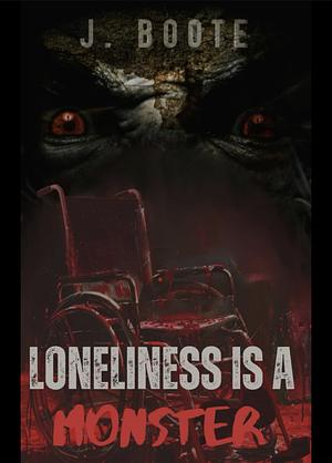 Loneliness is a Monster by J. Boote, J. Boote