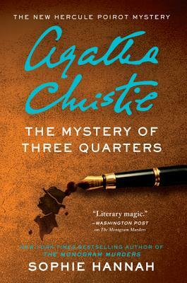 The Mystery of Three Quarters: The New Hercule Poirot Mystery by Sophie Hannah