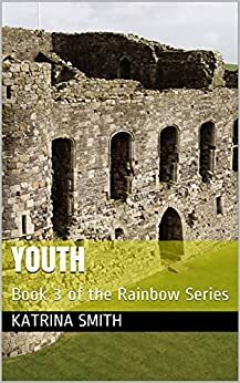 Youth: Book 3 of the Rainbow Series by Katrina Smith