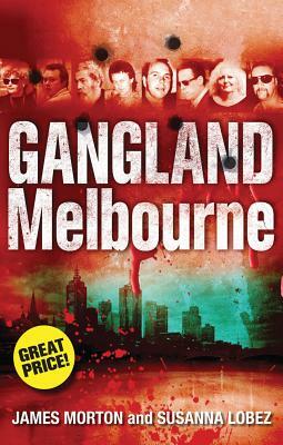 Gangland Melbourne by Susanna Lobez, James Morton