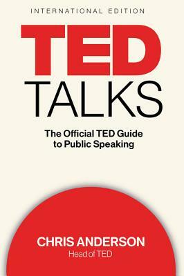 Ted Talks: The Official Ted Guide to Public Speaking by Chris Anderson