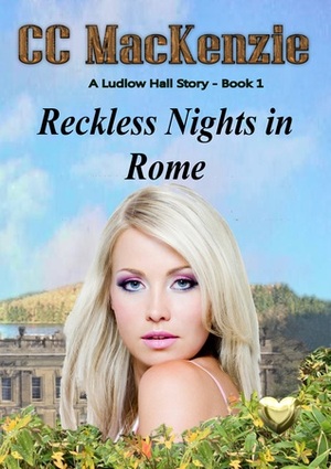 Reckless Nights in Rome by C.C. MacKenzie