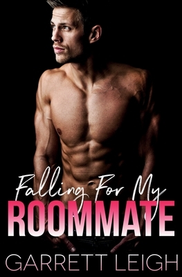 Falling For My Roommate by Garrett Leigh