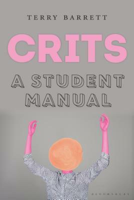 Crits: A Student Manual by Terry Barrett