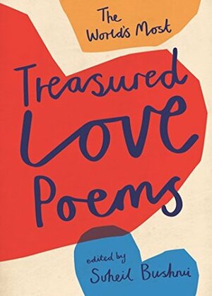 The World's Most Treasured Love Poems by Suheil Bushrui