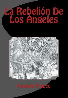 La Rebelion De Los Angeles by Anatole France