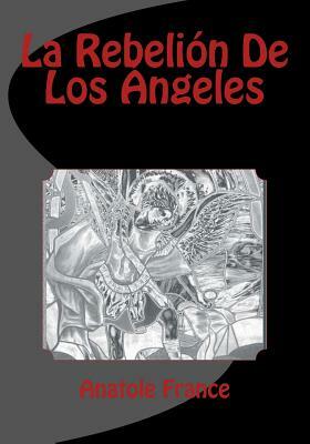 La Rebelion De Los Angeles by Anatole France