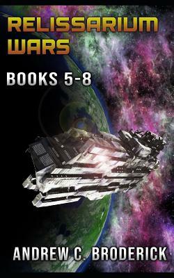 The Relissarium Wars Books 5-8 by Andrew C. Broderick