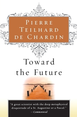 Toward the Future by Pierre Teilhard de Chardin