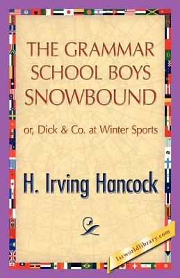 The Grammar School Boys Snowbound by H. I. Hancock