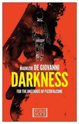 Darkness for the Bastards of Pizzofalcone by Maurizio de Giovanni, Antony Shugaar