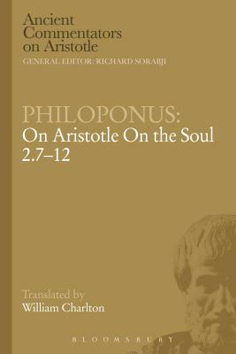Philoponus: On Aristotle on the Soul 2.7-12 by John Philoponus, Philoponus