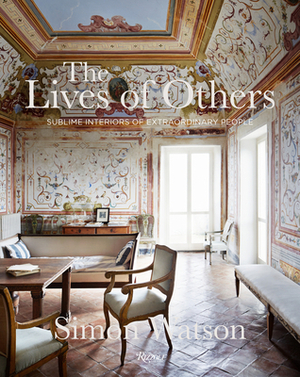 The Lives of Others: Sublime Interiors of Extraordinary People by Simon Watson