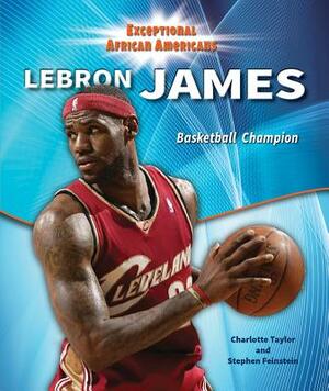 Lebron James by Charlotte Taylor, Stephen Feinstein