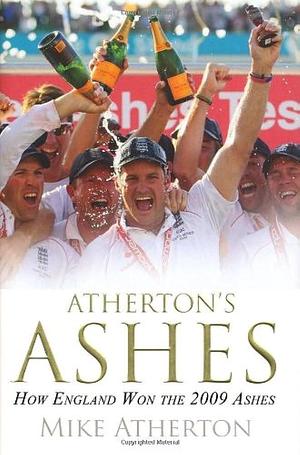 Atherton's Ashes: How England Won the 2009 Ashes by Mike Atherton