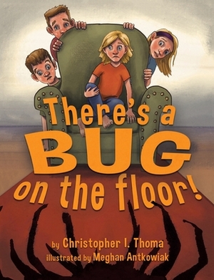 There's a Bug on the Floor by Christopher Ian Thoma
