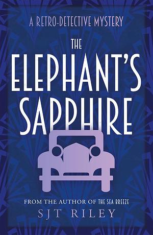 The Elephant's Sapphire by SJT Riley, SJT Riley