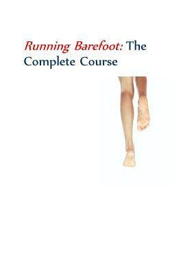 Running BarefootThe Complete Course by Ken Bob Saxton, John C. English