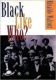 Black Like Who?: Writing Black Canada by Rinaldo Walcott