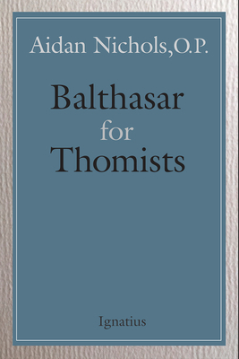 Balthasar for Thomists by Aidan Nichols